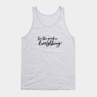 See the good in everything Tank Top